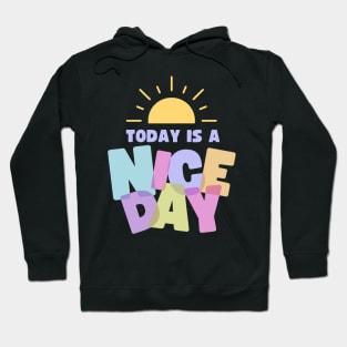 Today Is A Nice Day Hoodie